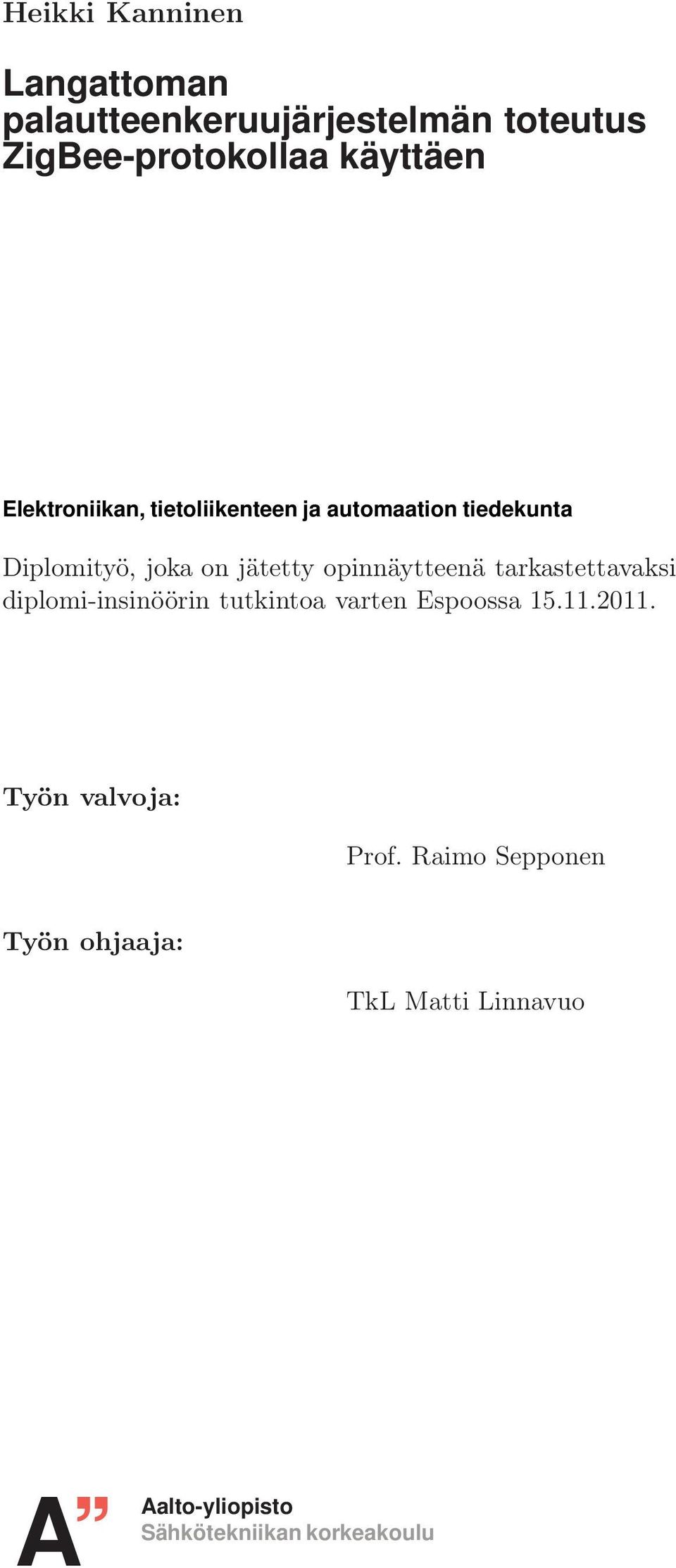 opinnäytteenä tarkastettavaksi diplomi-insinöörin tutkintoa varten Espoossa 15.11.2011.