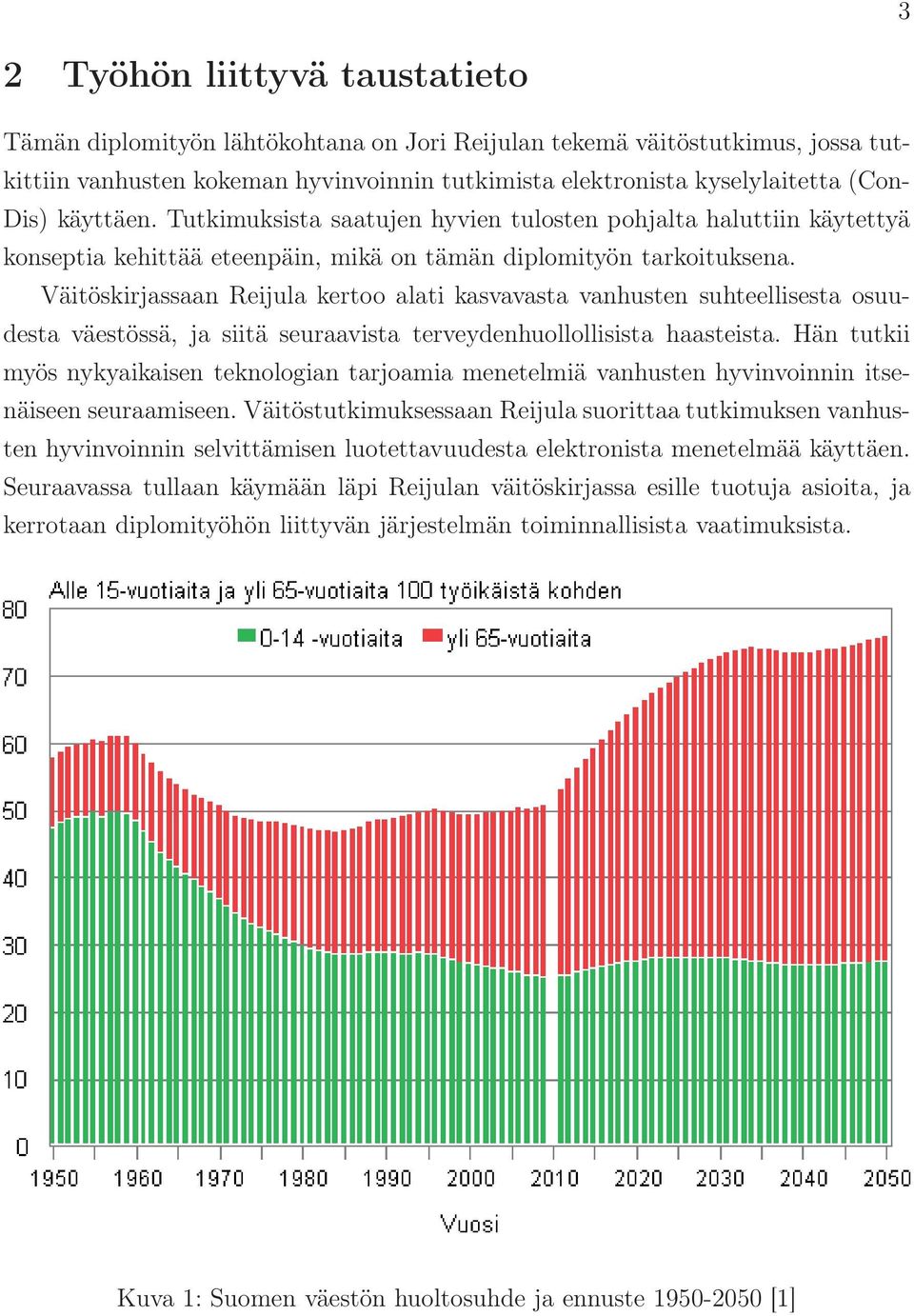 Väitöskirjassaan Reijula kertoo alati kasvavasta vanhusten suhteellisesta osuudesta väestössä, ja siitä seuraavista terveydenhuollollisista haasteista.