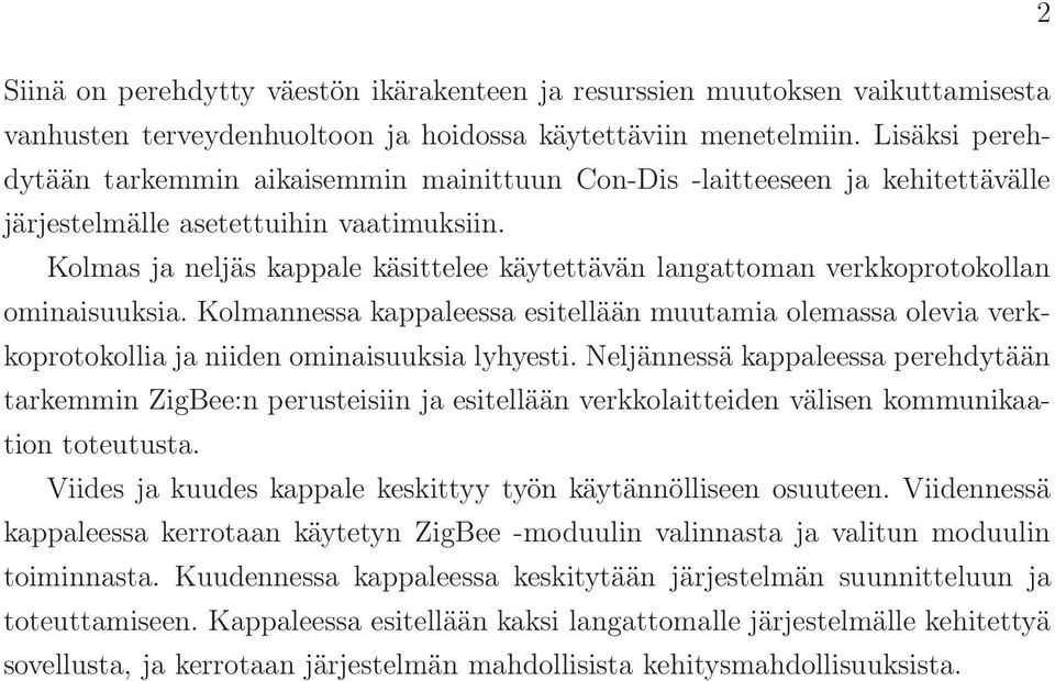 Kolmas ja neljäs kappale käsittelee käytettävän langattoman verkkoprotokollan ominaisuuksia.