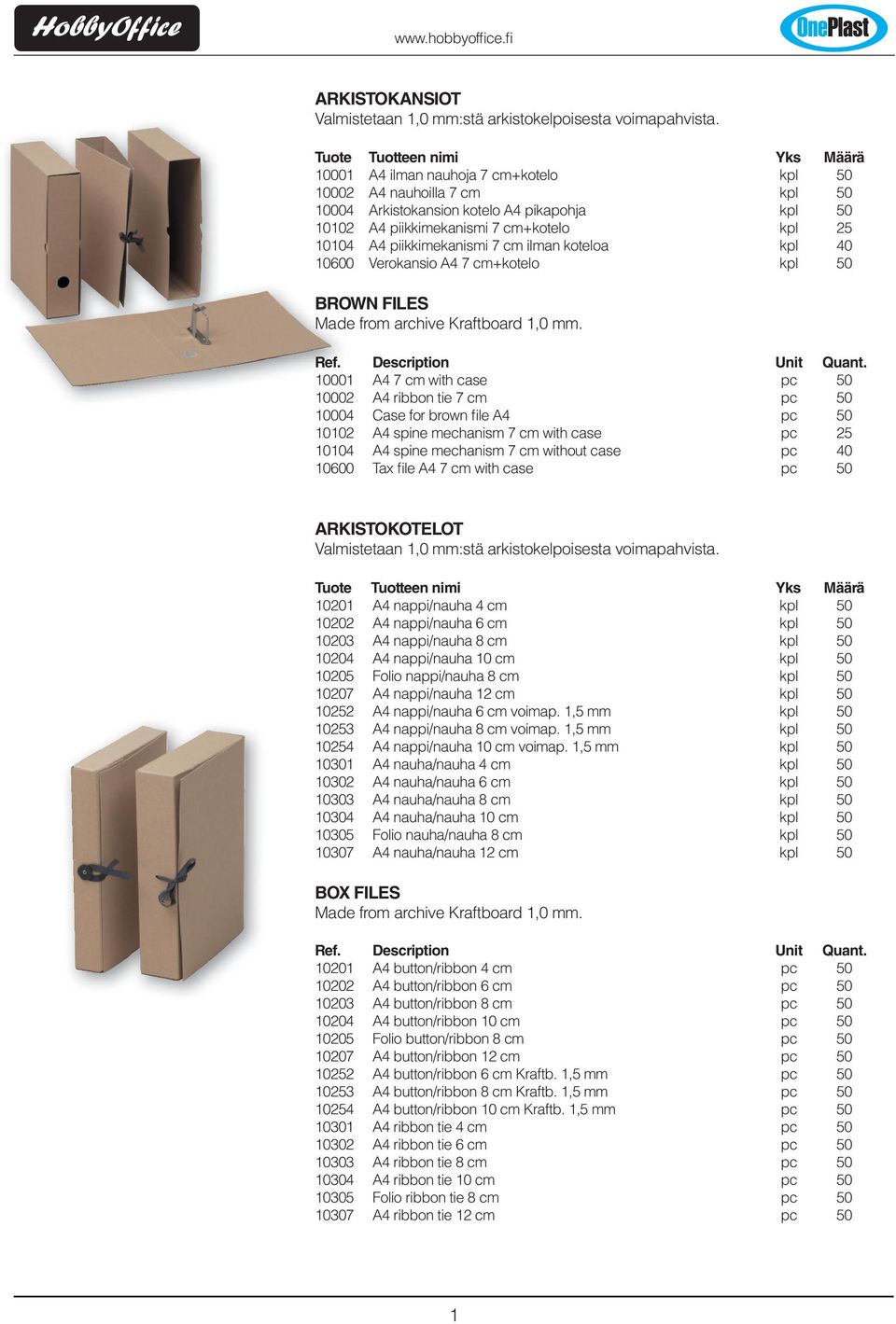 ilman koteloa kpl 40 10600 Verokansio A4 7 cm+kotelo kpl 50 BROWN FILES Made from archive Kraftboard 1,0 mm.