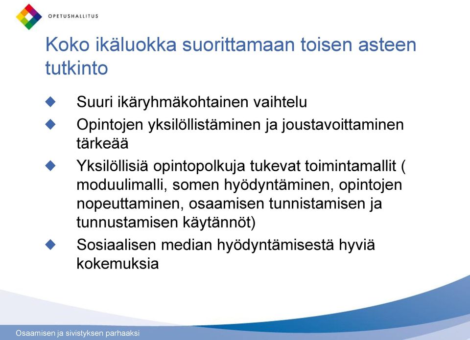 tukevat toimintamallit ( moduulimalli, somen hyödyntäminen, opintojen nopeuttaminen,