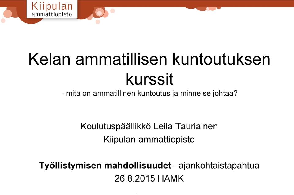 Koulutuspäällikkö Leila Tauriainen Kiipulan