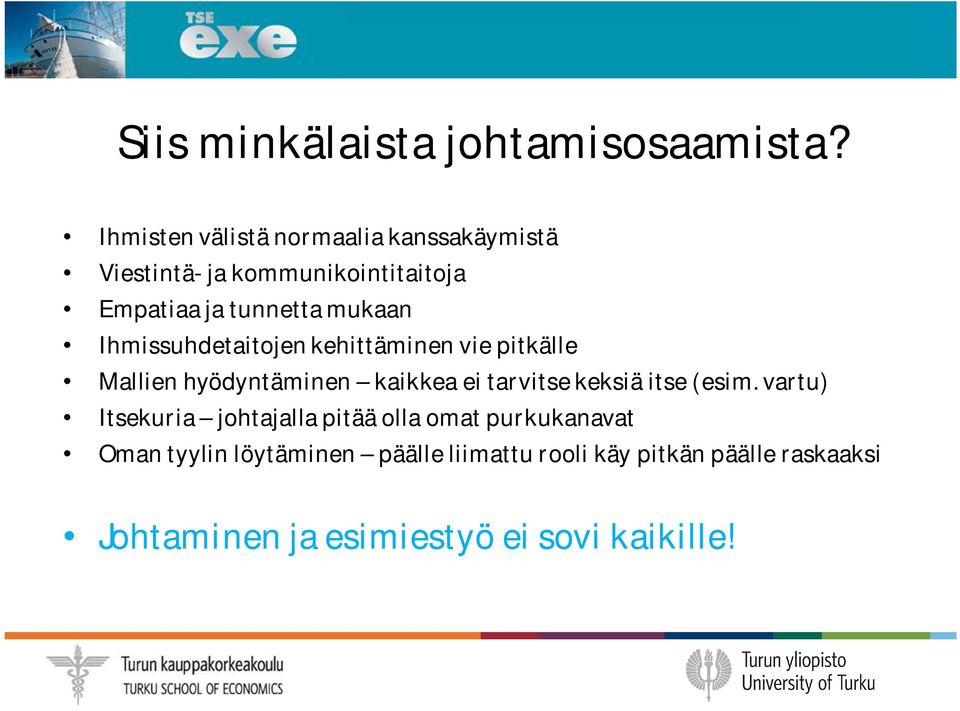 Ihmissuhdetaitojen kehittäminen vie pitkälle Mallien hyödyntäminen kaikkea ei tarvitse keksiä itse (esim.