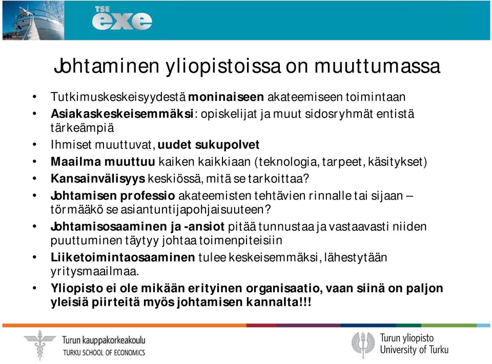 Johtamisen professio akateemisten tehtävien rinnalle tai sijaan törmääkö se asiantuntijapohjaisuuteen?