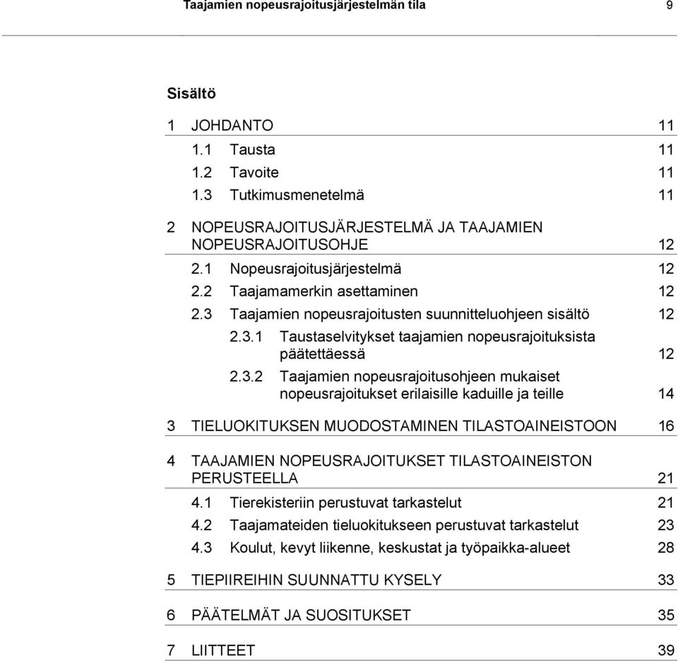 Taajamien nopeusrajoitusten suunnitteluohjeen sisältö 12 2.3.