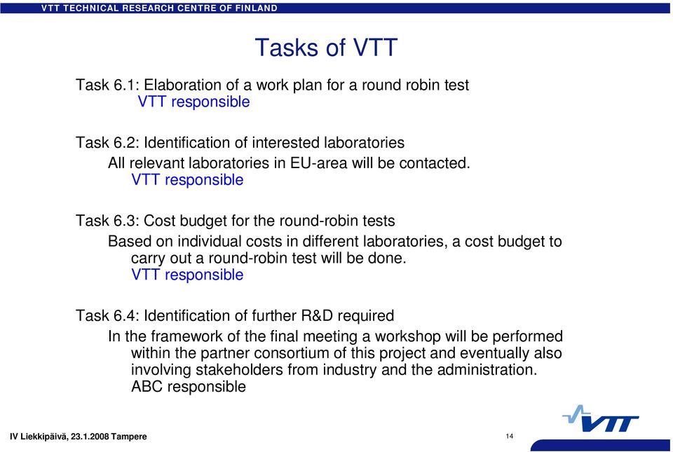 3: Cost budget for the round-robin tests Based on individual costs in different laboratories, a cost budget to carry out a round-robin test will be done.