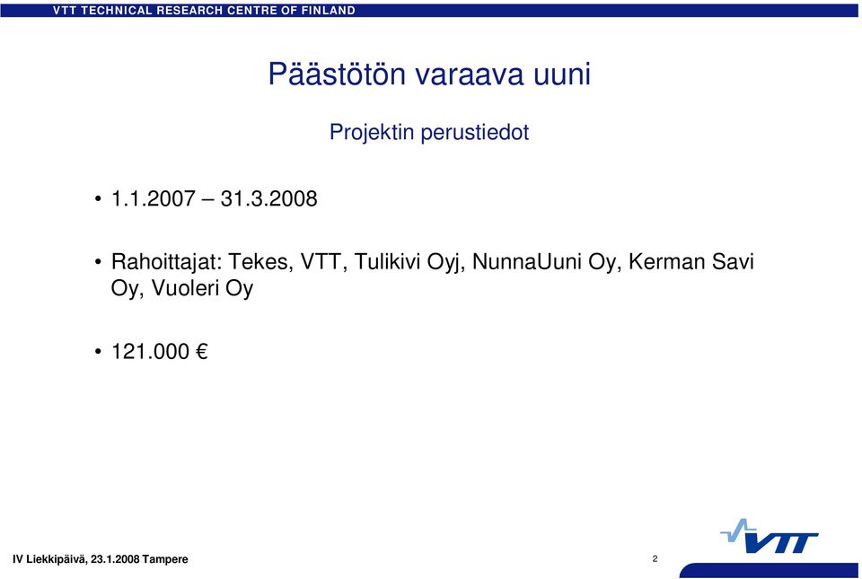 .3.2008 Rahoittajat: Tekes, VTT,