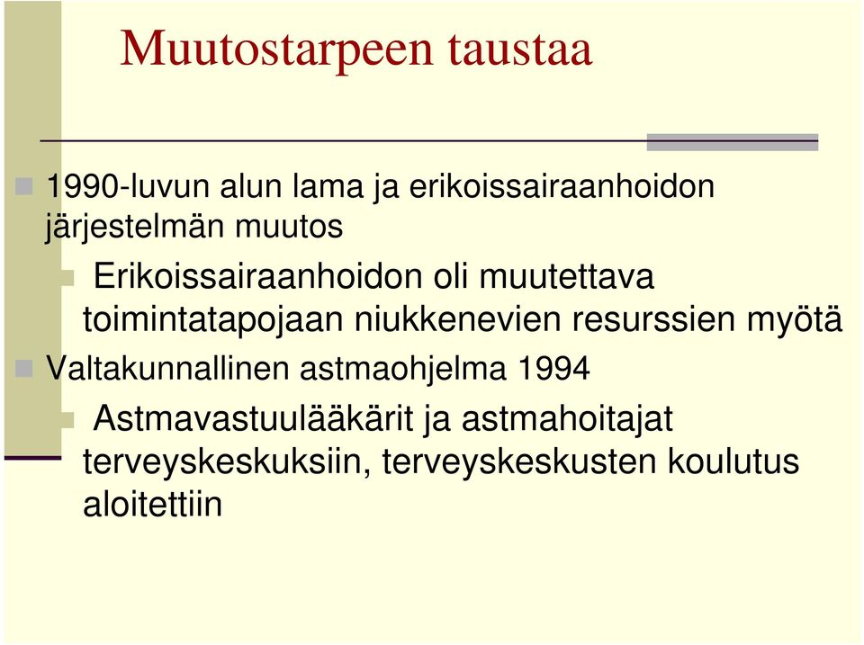 niukkenevien resurssien myötä Valtakunnallinen astmaohjelma 1994