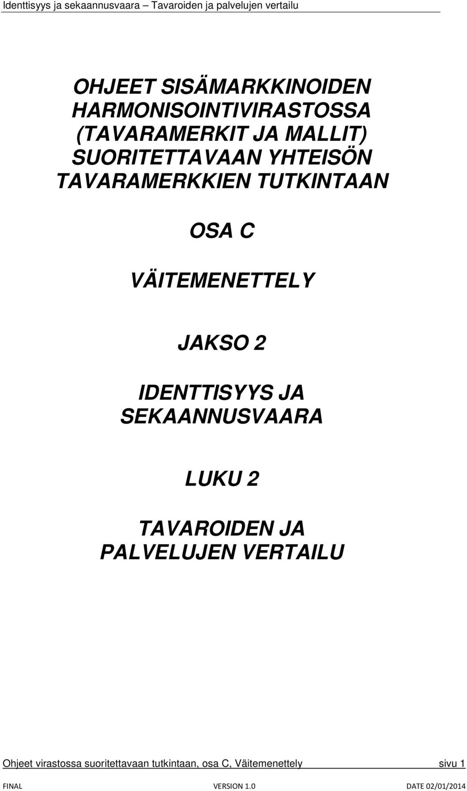 JAKSO 2 IDENTTISYYS JA SEKAANNUSVAARA LUKU 2 TAVAROIDEN JA PALVELUJEN