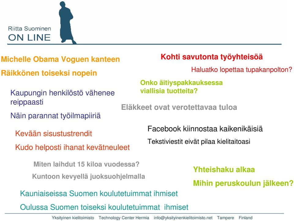 Kuntoon kevyellä juoksuohjelmalla Kauniaiseissa Suomen koulutetuimmat ihmiset Onko äitiyspakkauksessa viallisia tuotteita?