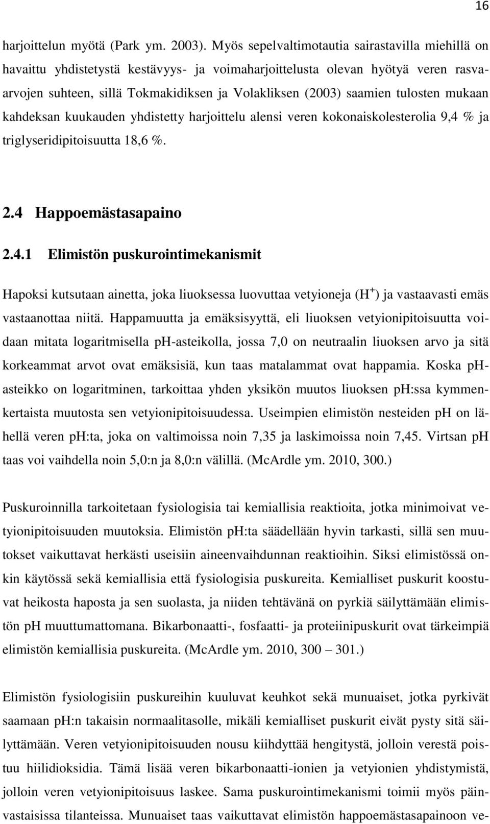 tulosten mukaan kahdeksan kuukauden yhdistetty harjoittelu alensi veren kokonaiskolesterolia 9,4 