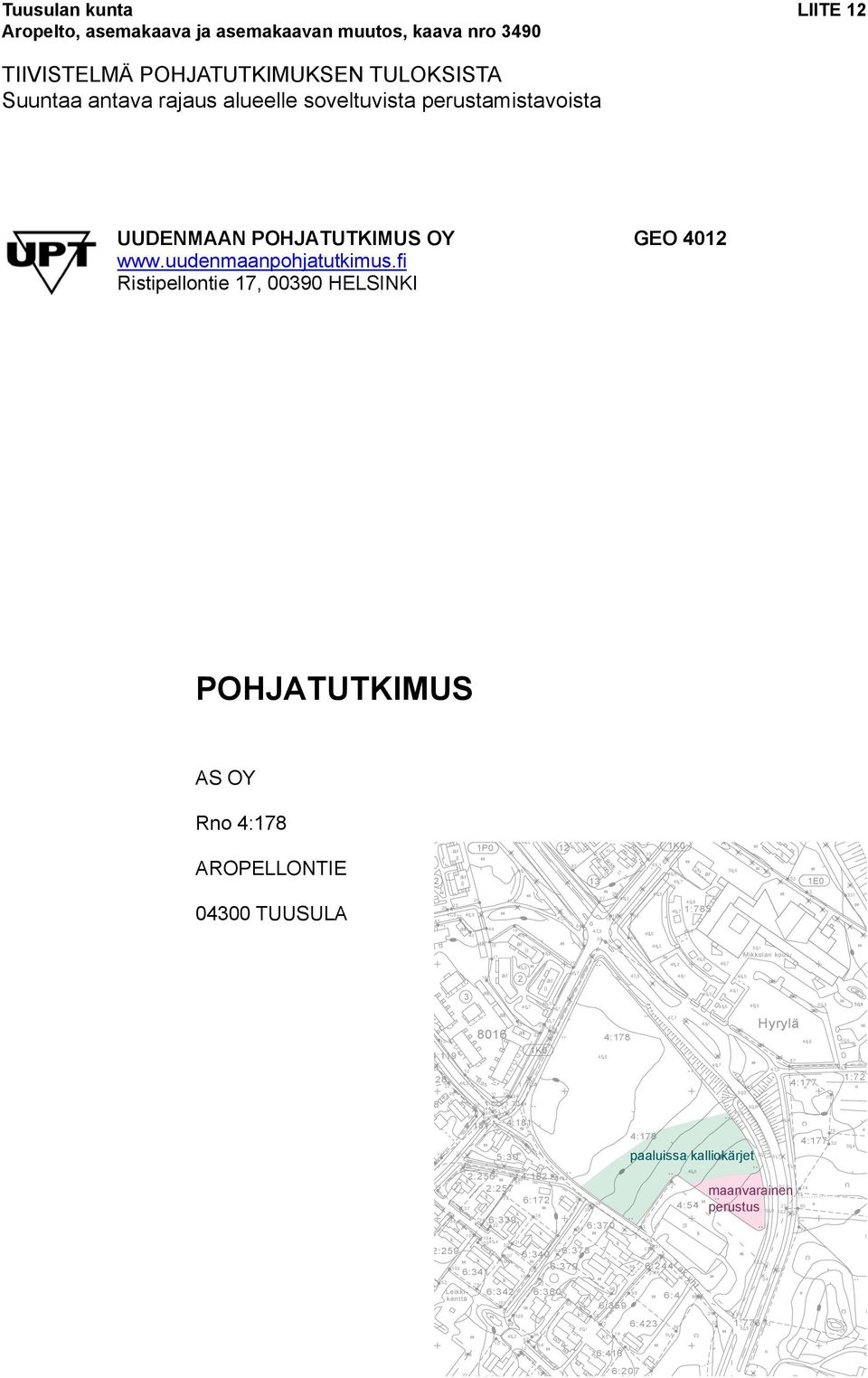 fi ristipellontie 17, 0090 HeLsini POHJATUTKIMUS as oy rno 4:178 opellontie 0400 tuusula 48 1 28 649 7 59 19 1K0 2:6 2:7 2 49 6 72 57 52 4 8 49 6 vss 82 49 8 8 58 17 18 11 50 8 62 50 0 8014 51 7 54 I