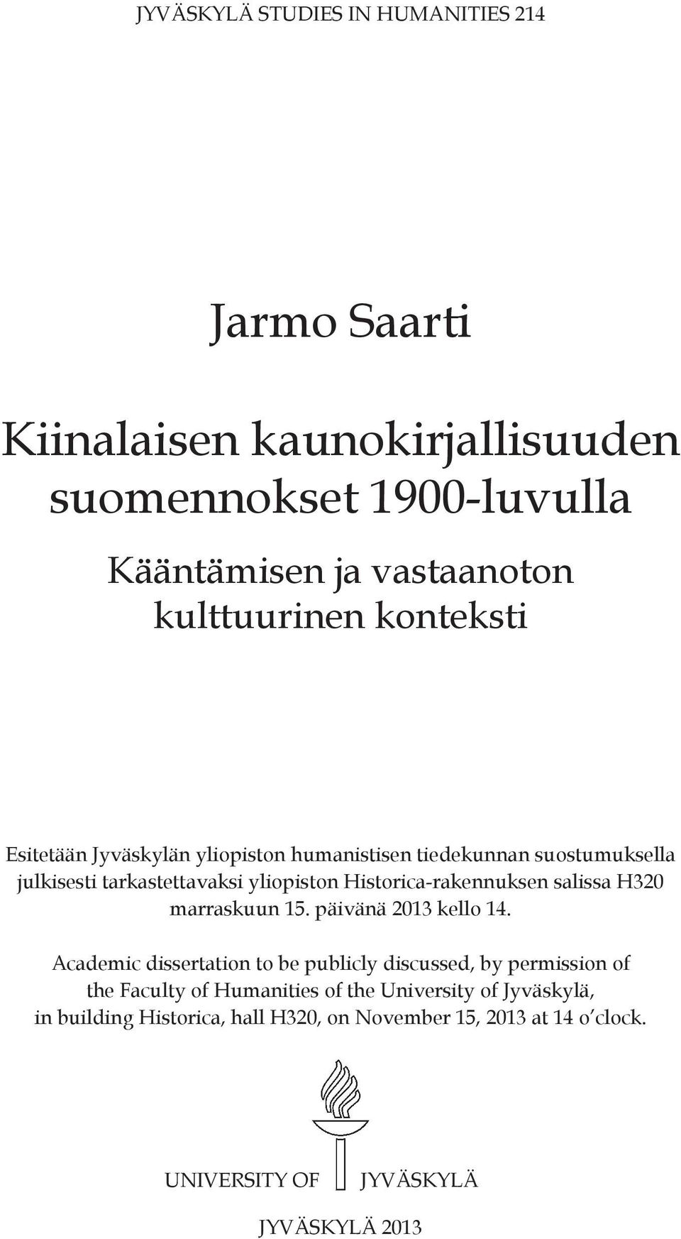 Historica-rakennuksen salissa H320 marraskuun 15. päivänä 2013 kello 14.