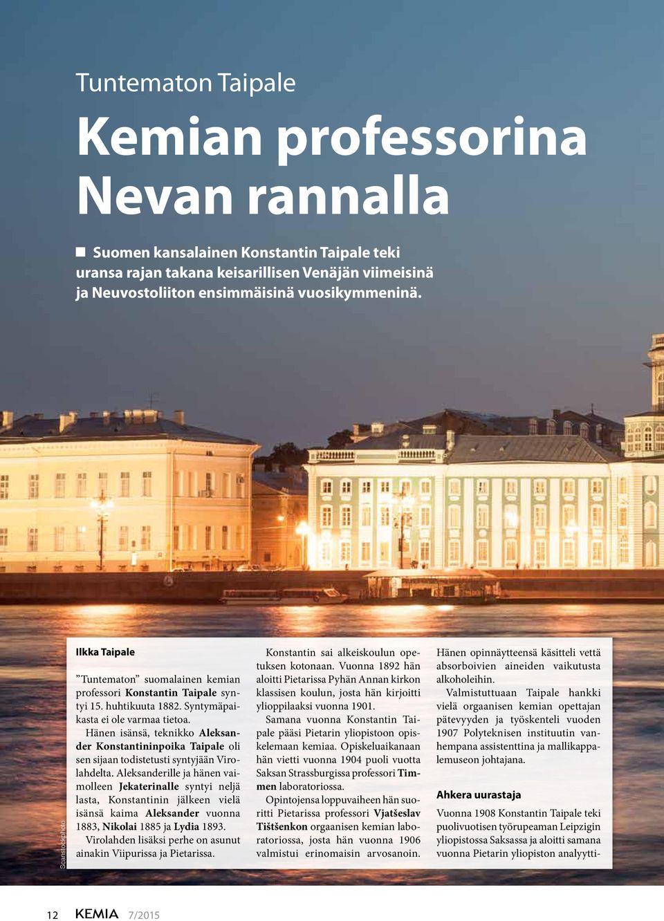 Hänen isänsä, teknikko Aleksander Konstantininpoika Taipale oli sen sijaan todistetusti syntyjään Virolahdelta.