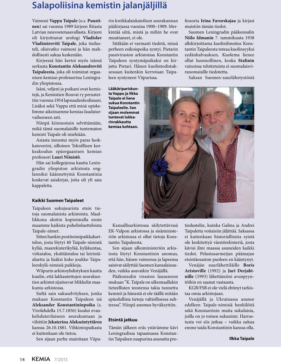 Kirjeessä hän kertoi myös isänsä serkusta Konstantin Aleksandrovitš Taipaleesta, joka oli toiminut orgaanisen kemian professorina Leningradin yliopistossa.