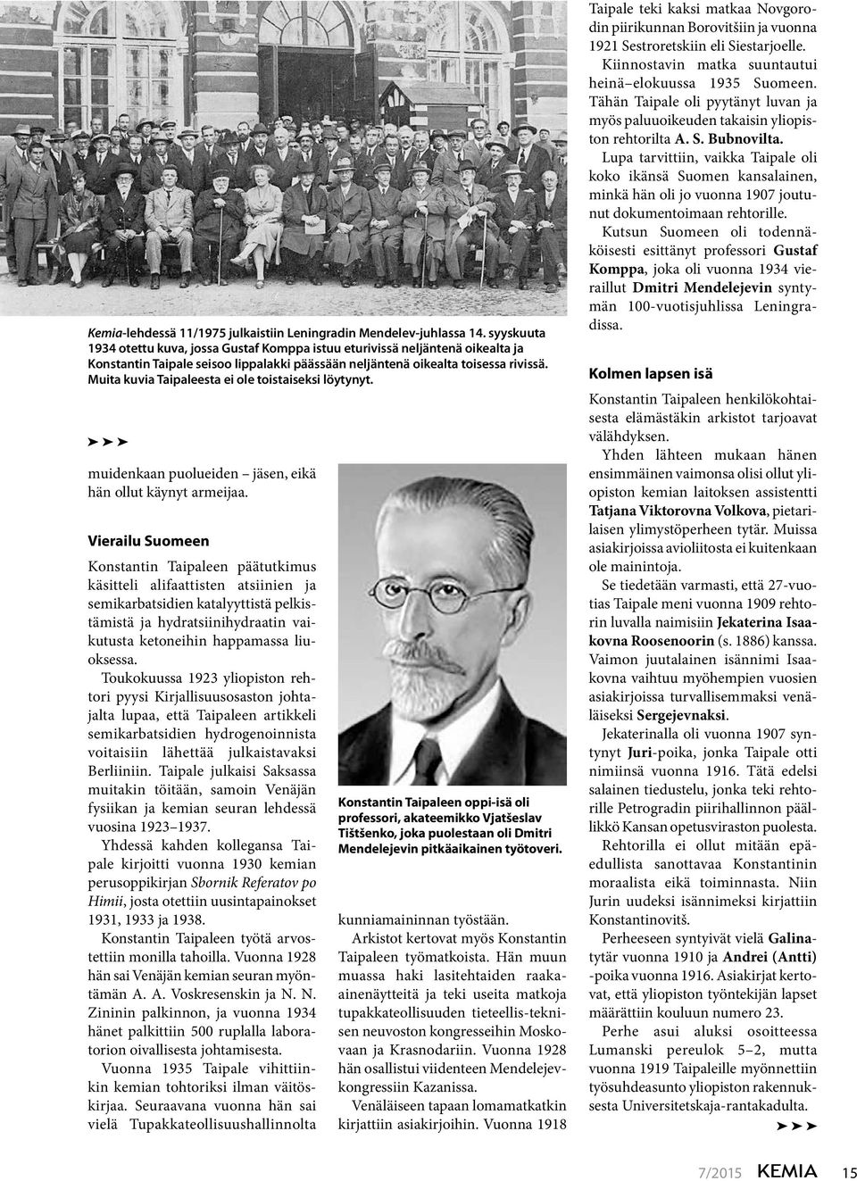 Muita kuvia Taipaleesta ei ole toistaiseksi löytynyt. muidenkaan puolueiden jäsen, eikä hän ollut käynyt armeijaa.