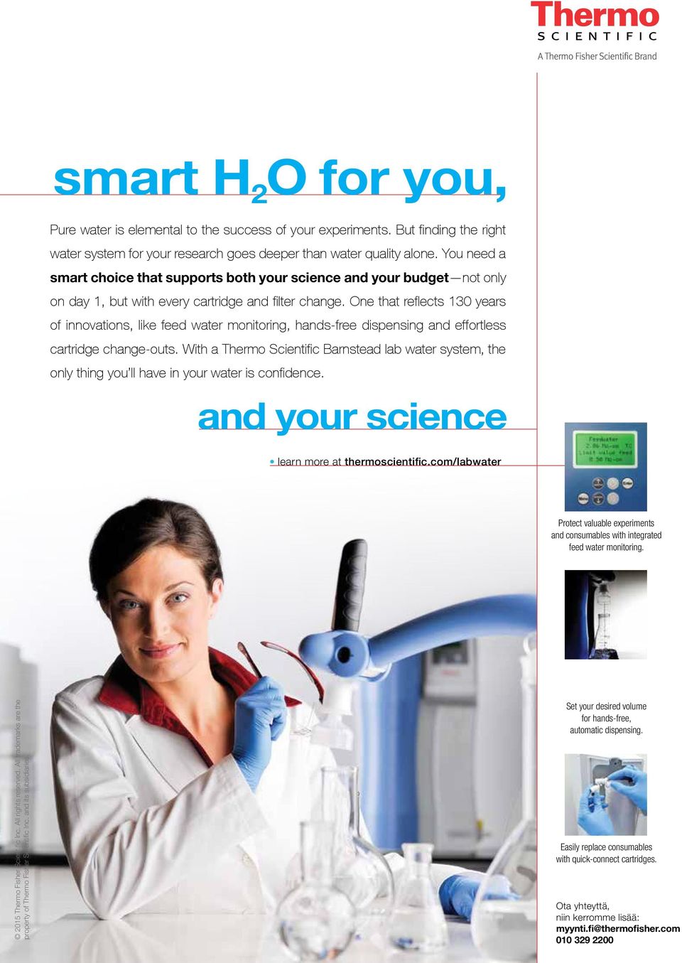 One that reflects 130 years of innovations, like feed water monitoring, hands-free dispensing and effortless cartridge change-outs.