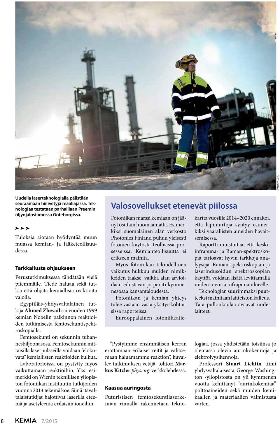 Tiede haluaa sekä tutkia että ohjata kemiallisia reaktioita valolla.