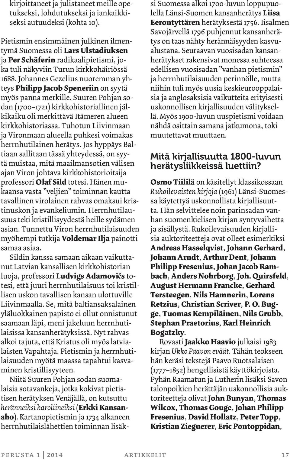 Johannes Gezelius nuoremman yhteys Philipp Jacob Speneriin on syytä myös panna merkille.