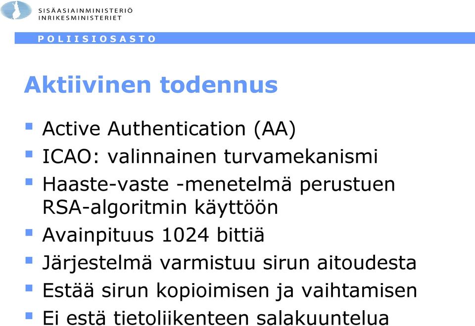 käyttöön Avainpituus 1024 bittiä Järjestelmä varmistuu sirun