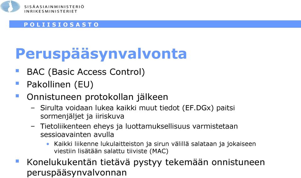 DGx) paitsi sormenjäljet ja iiriskuva Tietoliikenteen eheys ja luottamuksellisuus varmistetaan sessioavainten