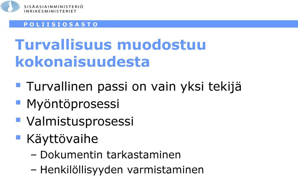 Myöntöprosessi Valmistusprosessi Käyttövaihe