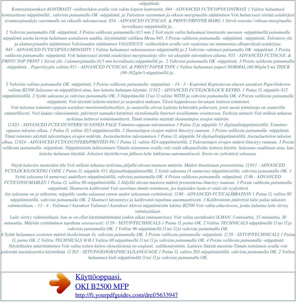 ja Tulosteen vasemman ja oikean marginaalin säätäminen Voit halutessasi siirtää asiakirjasi sivumarginaaleja vasemmalle tai oikealle tulostaessasi. 854 - ADVANCED FCT/SCAN.