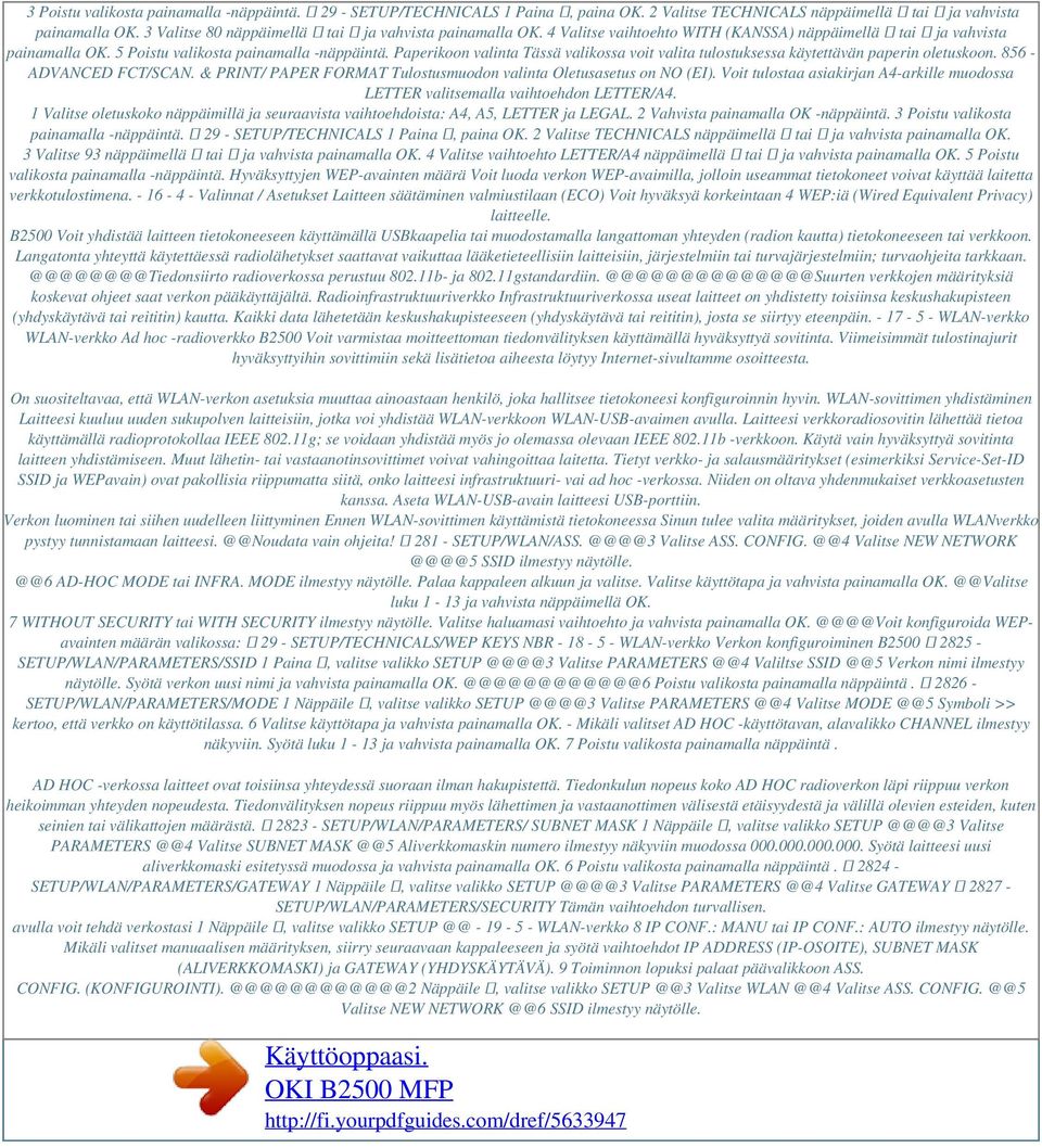 Paperikoon valinta Tässä valikossa voit valita tulostuksessa käytettävän paperin oletuskoon. 856 - ADVANCED FCT/SCAN. & PRINT/ PAPER FORMAT Tulostusmuodon valinta Oletusasetus on NO (EI).