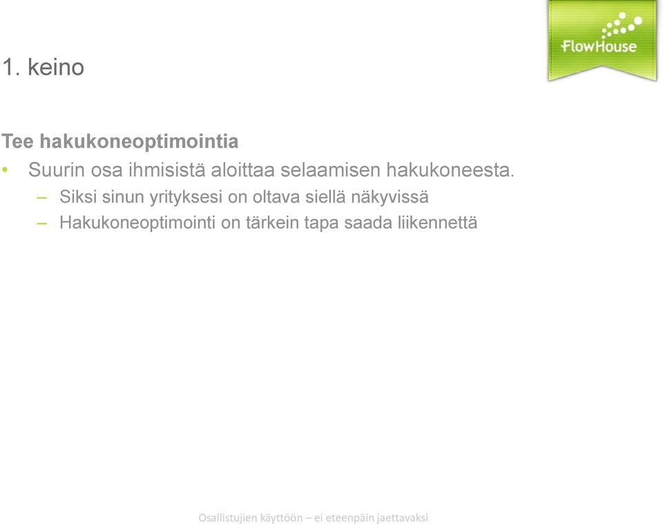 Siksi sinun yrityksesi on oltava siellä