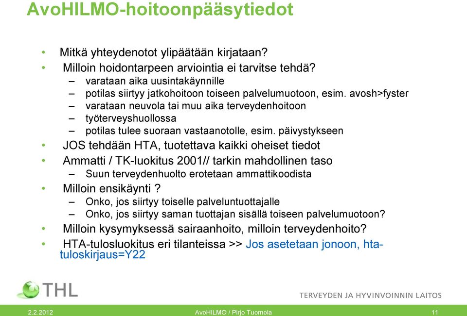 avosh>fyster varataan neuvola tai muu aika terveydenhoitoon työterveyshuollossa potilas tulee suoraan vastaanotolle, esim.