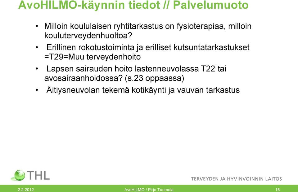 Erillinen rokotustoiminta ja erilliset kutsuntatarkastukset =T29=Muu terveydenhoito Lapsen