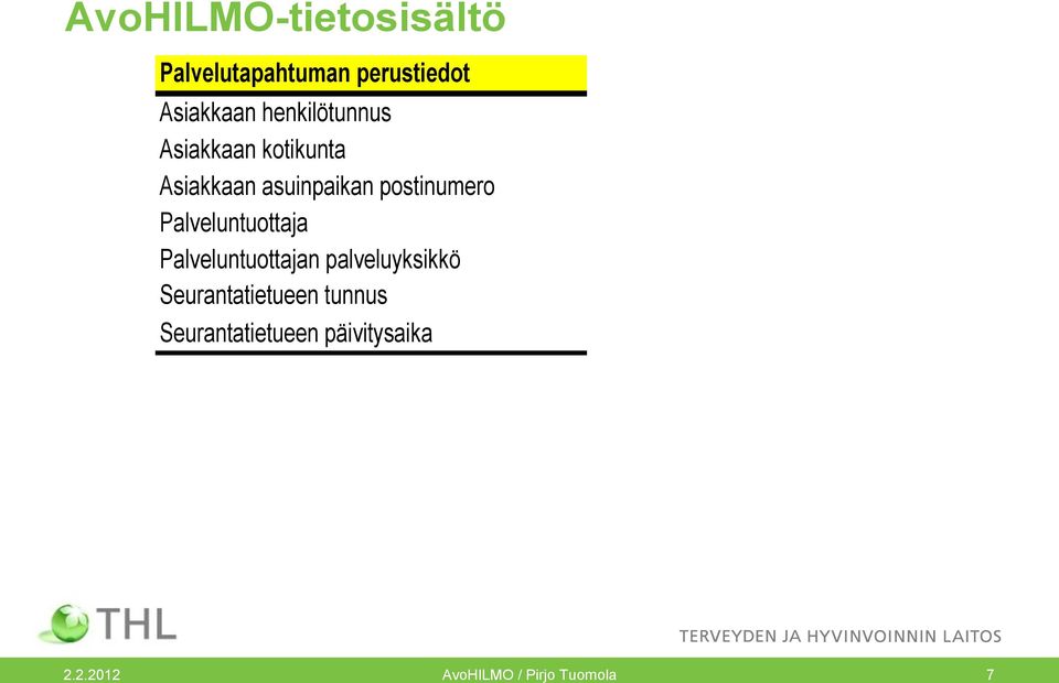 Palveluntuottaja Palveluntuottajan palveluyksikkö Seurantatietueen