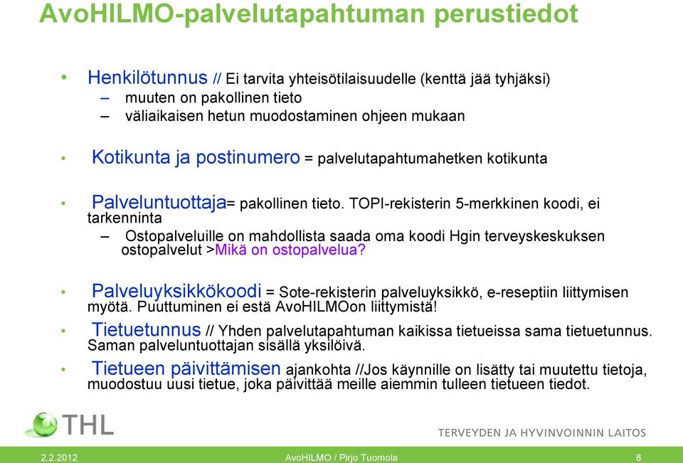TOPI-rekisterin 5-merkkinen koodi, ei tarkenninta Ostopalveluille on mahdollista saada oma koodi Hgin terveyskeskuksen ostopalvelut >Mikä on ostopalvelua?