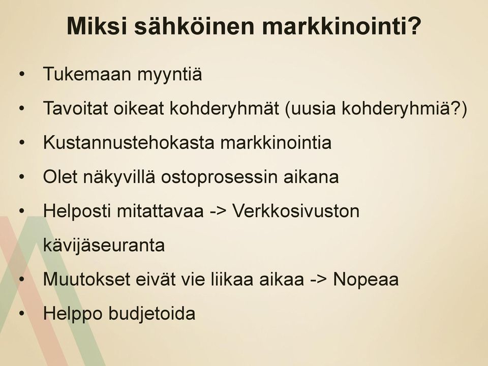 ) Kustannustehokasta markkinointia Olet näkyvillä ostoprosessin