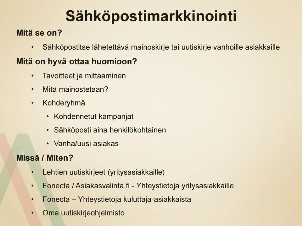 ottaa huomioon? Tavoitteet ja mittaaminen Mitä mainostetaan?