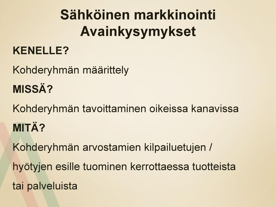 Kohderyhmän tavoittaminen oikeissa kanavissa MITÄ?