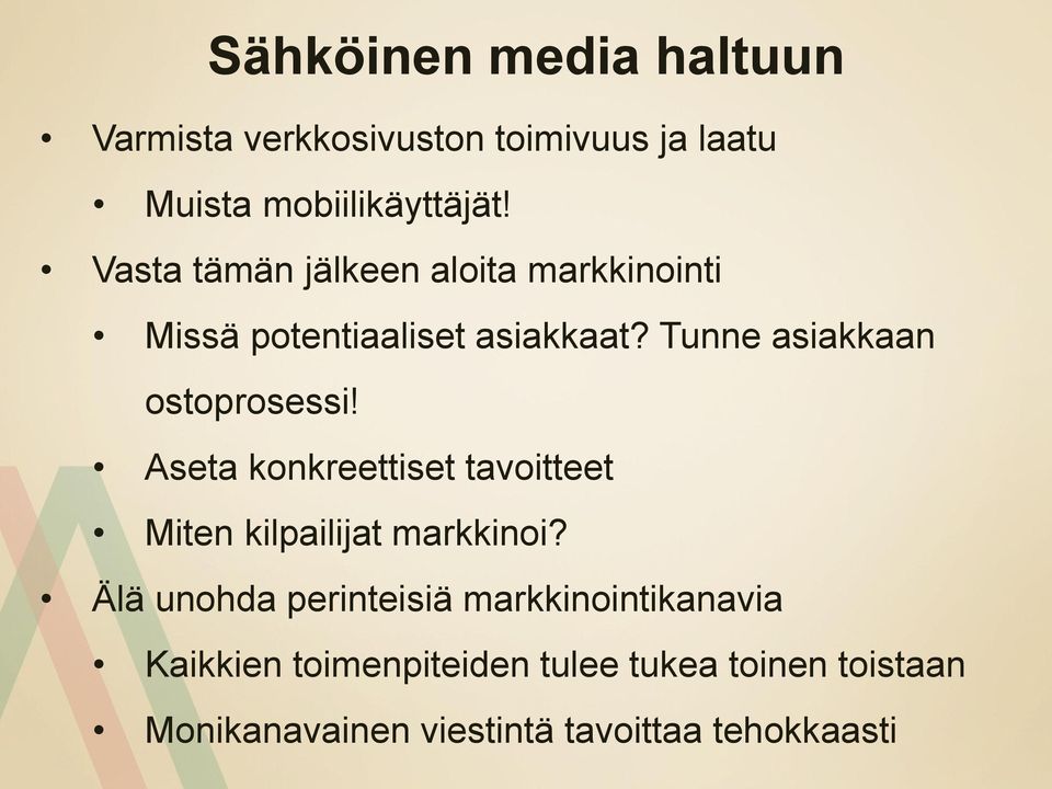 Tunne asiakkaan ostoprosessi! Aseta konkreettiset tavoitteet Miten kilpailijat markkinoi?