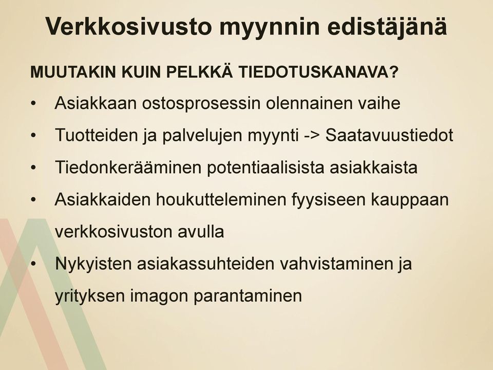 Saatavuustiedot Tiedonkerääminen potentiaalisista asiakkaista Asiakkaiden