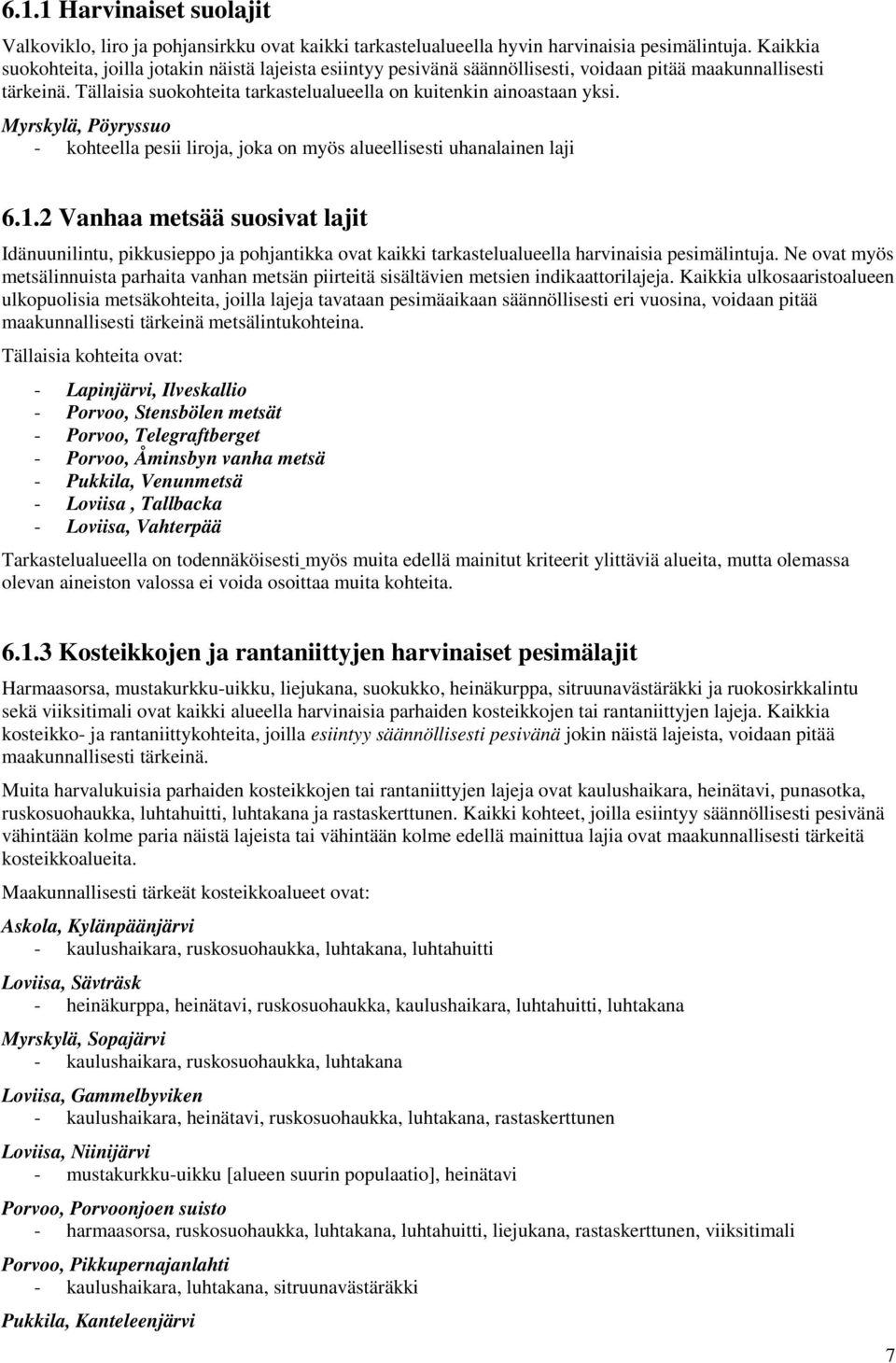 Myrskylä, Pöyryssuo - kohteella pesii liroja, joka on myös alueellisesti uhanalainen laji 6.1.