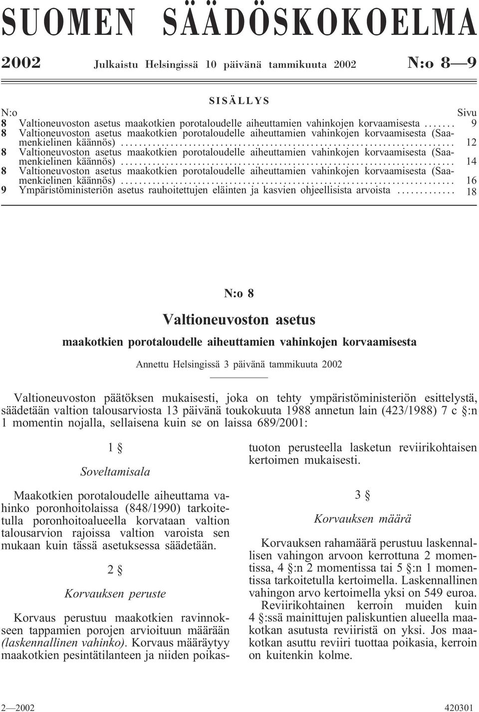 .. 12 8 Valtioneuvoston asetus maakotkien porotaloudelle aiheuttamien vahinkojen korvaamisesta (Saamenkielinen käännös).