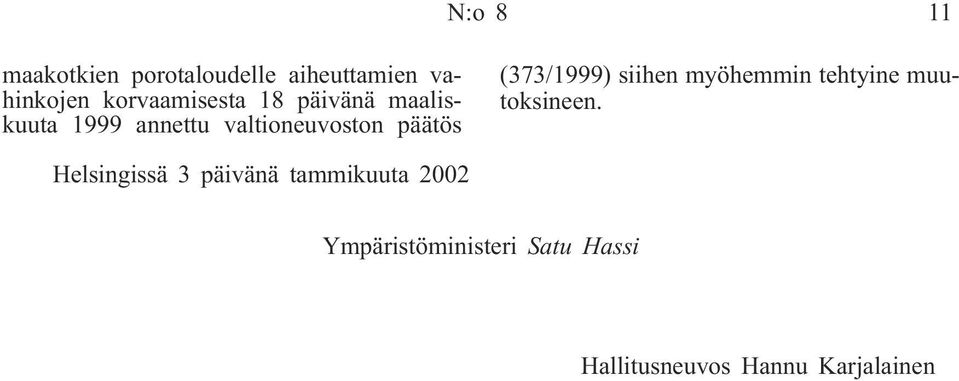 päätös (373/1999) siihen myöhemmin tehtyine muutoksineen.