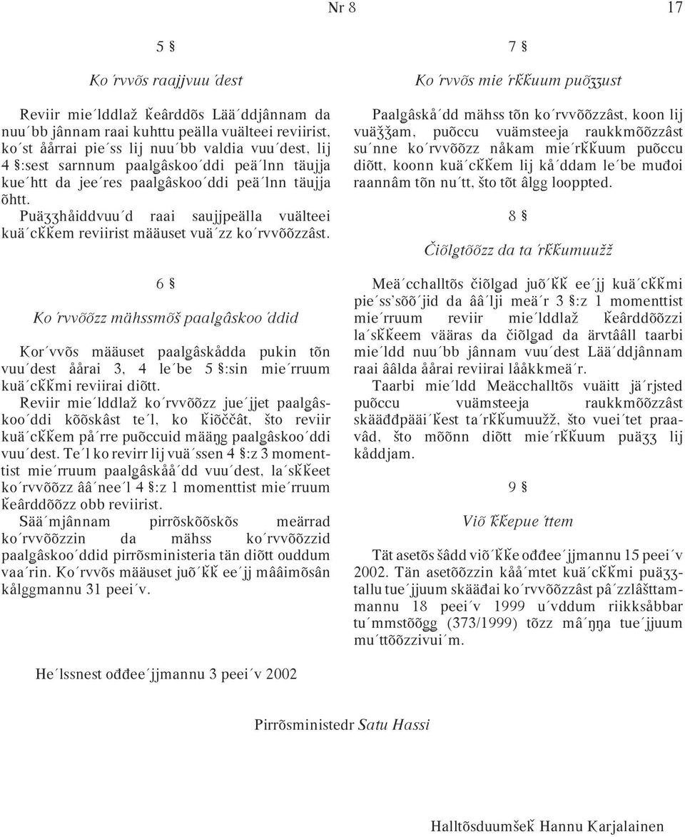 6 Ko rvvõõzz mähssmõª paal âskoo ddid Kor vvõs määuset paal âskådda pukin tõn vuu dest åårai 3, 4 le be 5 :sin mie rruum kuä cˇˇmi reviirai diõtt.