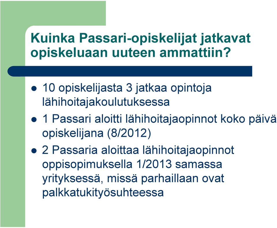 lähihoitajaopinnot koko päivä opiskelijana (8/2012) 2 Passaria aloittaa