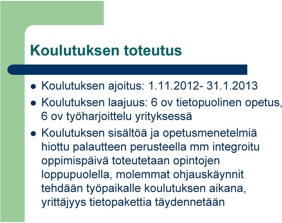 yrityksessä Koulutuksen sisältöä ja opetusmenetelmiä hiottu palautteen perusteella mm