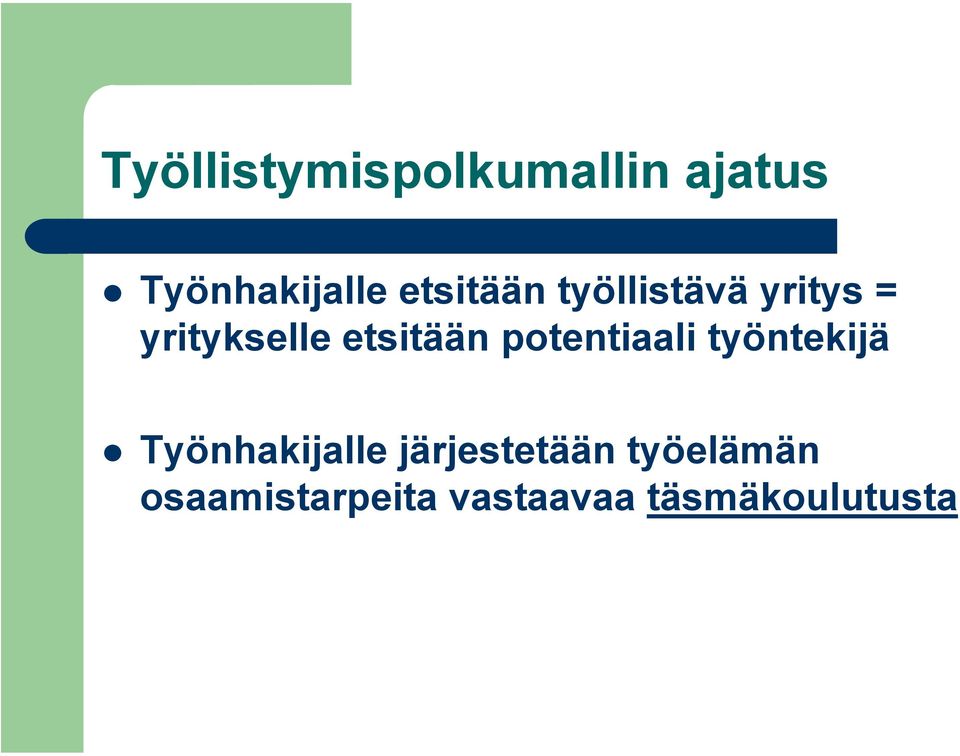 etsitään potentiaali työntekijä Työnhakijalle