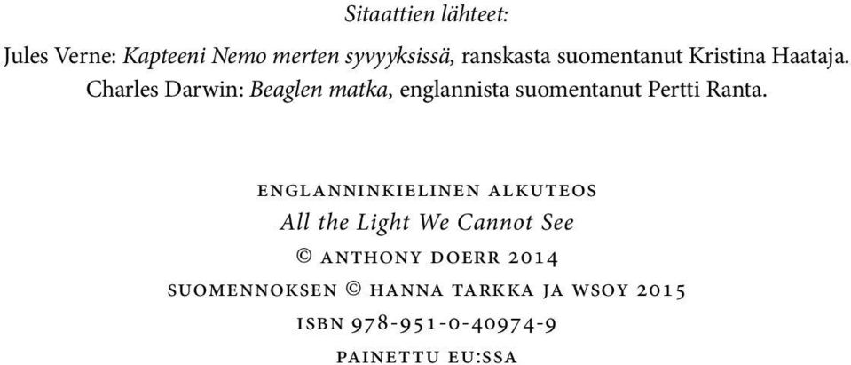 Charles Darwin: Beaglen matka, englannista suomentanut Pertti Ranta.