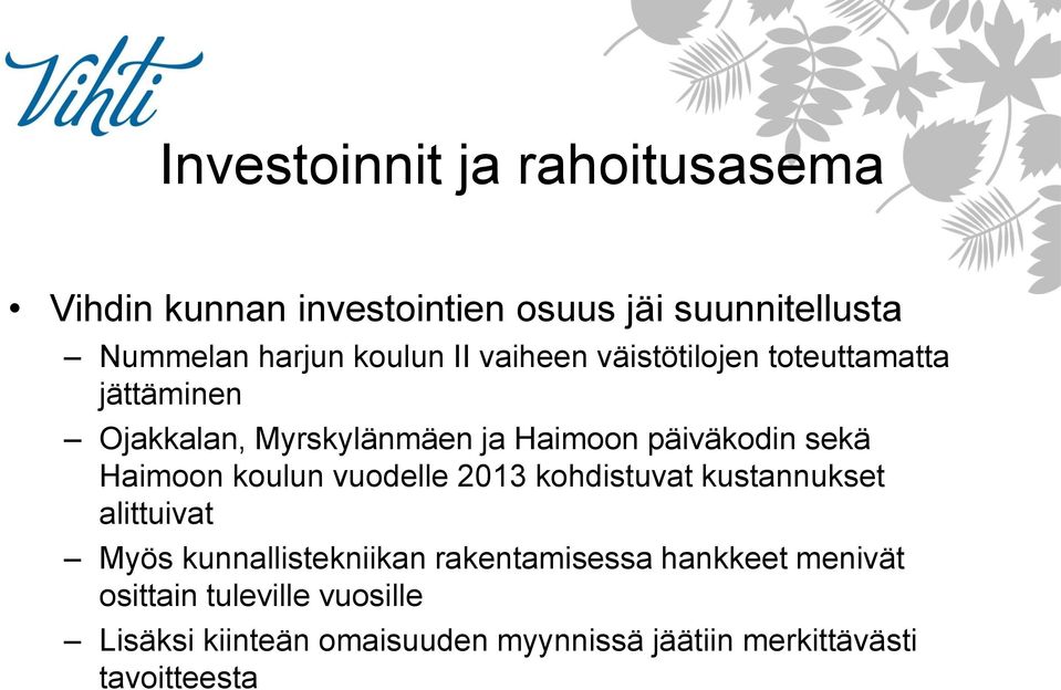 Haimoon koulun vuodelle 2013 kohdistuvat kustannukset alittuivat Myös kunnallistekniikan rakentamisessa