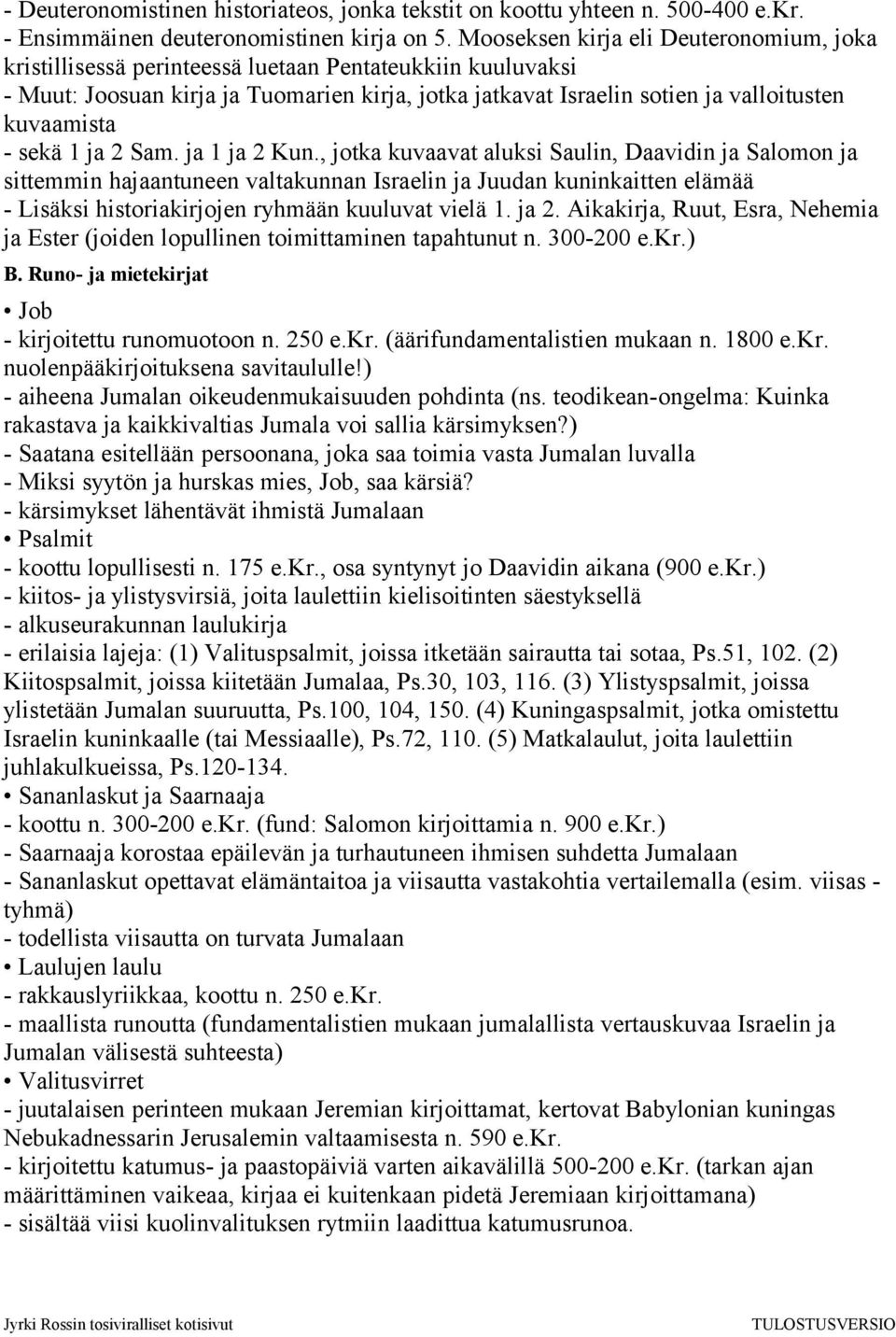 - sekä 1 ja 2 Sam. ja 1 ja 2 Kun.