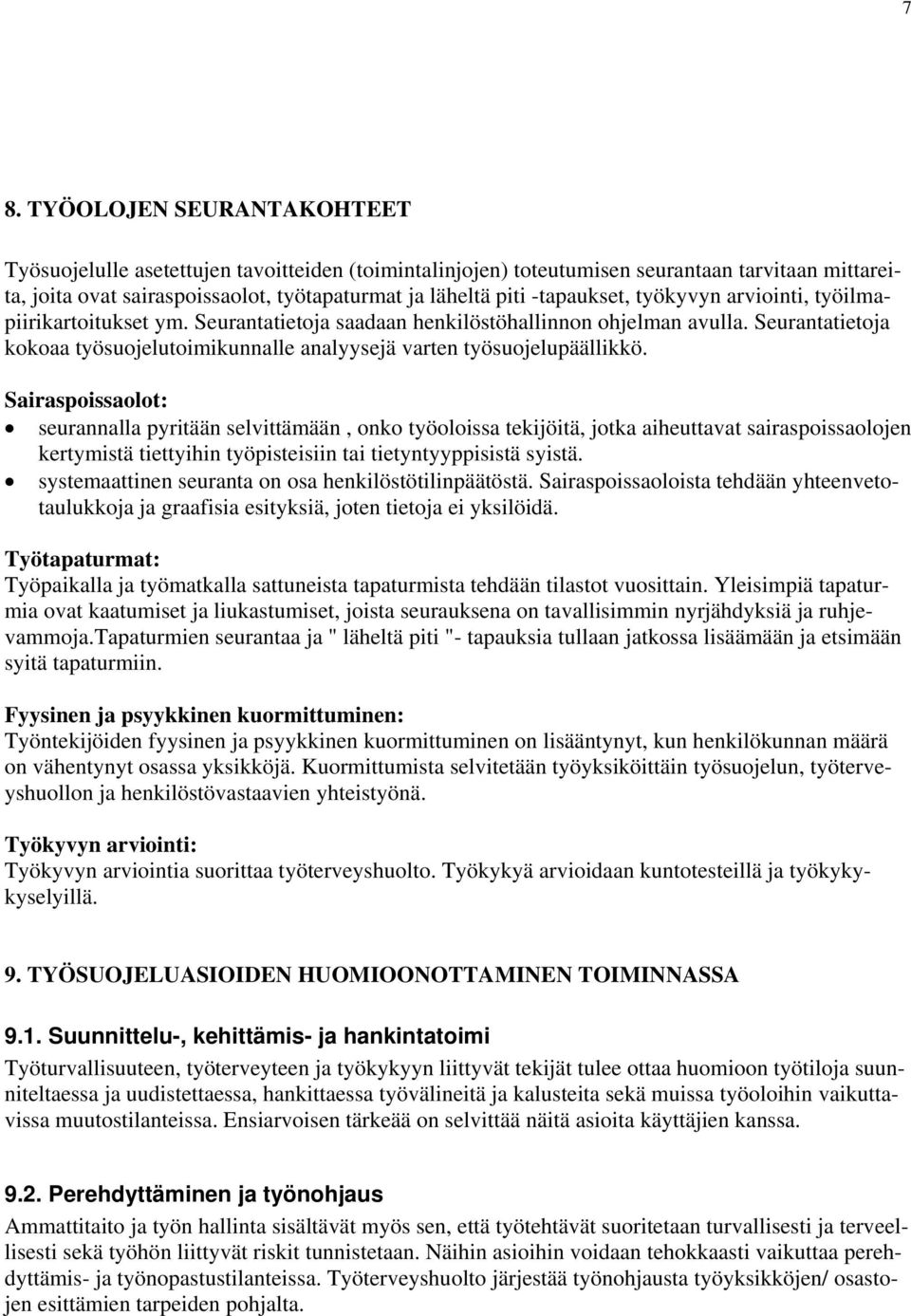 Seurantatietoja kokoaa työsuojelutoimikunnalle analyysejä varten työsuojelupäällikkö.