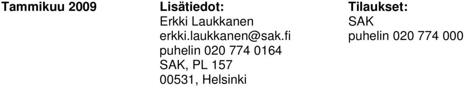 fi puhelin 0 774 0164 SAK, PL 157